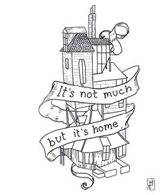 a black and white drawing of a house with ribbon saying it's not much but it's home