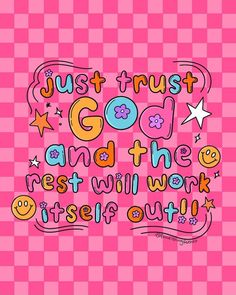 a pink background with the words just trust god and the rest will work itself out