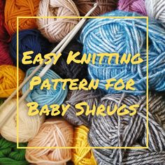 yarn balls and knitting needles with the words easy knitting pattern for baby shawls over them