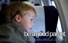 a little boy sitting in a car seat with the words be a good parent