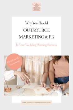 two women at a table with the title why you should outsource marketing & pr in your wedding planning business