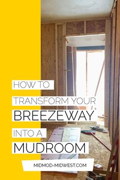 an unfinished room with the words how to transform your breezeway into a mudroom