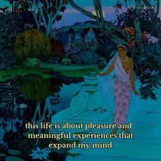 an image of a woman walking in the woods with a quote on it that reads, this life is about pleasure and meaningful experiences that expand my mind