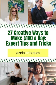 the words 27 creative ways to make $ 100 a day expert tips and tricks are shown