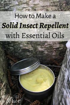 an open tin can sitting next to a tree with the words how to make a solid insect repellent with essential oils