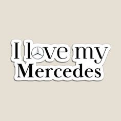 i love my mercedess sticker on a white background with the words'i love my mercedess '