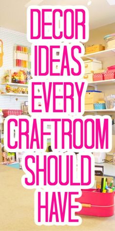 the words decor ideas every craftroom should have are shown in pink and white letters