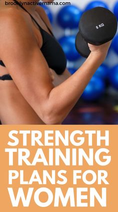 a woman lifting a dumbble with the words strength training plans for women on it