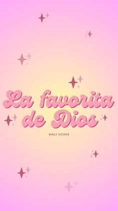 a pink background with stars and the words la favoita de dios