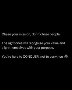 a black and white photo with the words chase your mission, don't chase people