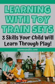 two children playing with toys on the floor and text reading learning with toy trains 3 skills your child will learn through play