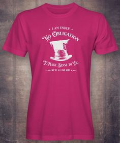 "Alice in Wonderland Mad Hatter Shirt - I'm Under No Obligation to Make Sense to You - We're All Mad Here Shirt. --- BLACK SHIRT --- available in our Etsy listing at the following link:  https://www.etsy.com/listing/1020192521/mad-hatter-alice-in-wonderland-shirt-im Mad Hatter, Alice in Wonderland, I'm Under No Obligation to Make Sense to You - We're All Mad Here tee is perfect if you feel like you're \"through the looking glass.\" This shirt makes an excellent gift for any Mad Hatter enthusiast or fans of Alice in Wonderland. We're All Mad Here T-Shirt is soft and comfy and makes a cool gift for mom, dad, sister, brother, friend, or yourself. It feels soft and lightweight, with the right amount of stretch. It's comfortable and flattering for all.  * 100% combed and ring-spun cotton (Heath Mad Hatter Alice In Wonderland, Hatter Alice In Wonderland, Alice In Wonderland Mad Hatter, Wonderland Mad Hatter, We're All Mad Here, Longing For You, Were All Mad Here, Wine Shirts, Ash Color