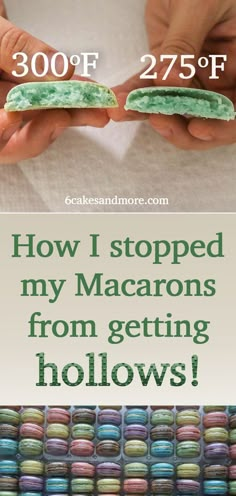 two hands holding macarons with the words how i stopped my macarons from getting hollows