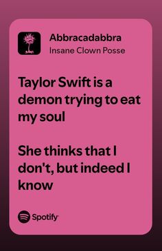 a pink poster with the words taylor swift is a demon trying to eat my soul