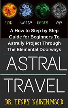 awesome Astral Travel: A How to Step by Step Guide for Beginners To Astrally Project Through The Elemental Doorways Quantum Consciousness, Psychic Development, Outdoor Quotes, Brain Waves