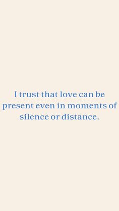 a quote that reads trust that love can be present even in moments of science or distance