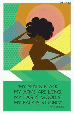 a poster with the words, my skin is black, my arms are long, my hair is wolly, and my back is strong