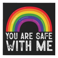 a rainbow that says you are safe with me on the back of a black background