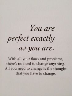 a piece of paper with the words you are perfect exactly as you are