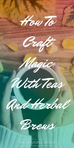 How To Craft Magic With Teas And Herbal Brews // Witchcraft // The Traveling Witch Tea Magick Witchcraft, Witch Tea, Lighting A Candle, Witch Herbs, Green Witchcraft, Herbal Teas Recipes, Kitchen Witchery, Magical Herbs