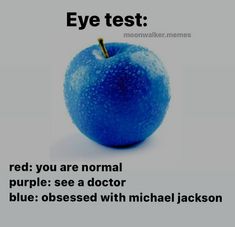 an apple with water droplets on it and the caption says, eye test you are normal purple see a doctor blue obesed with michael jackson