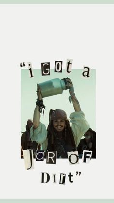 a poster with the words i got a jar of dirt on it and an image of a pirate