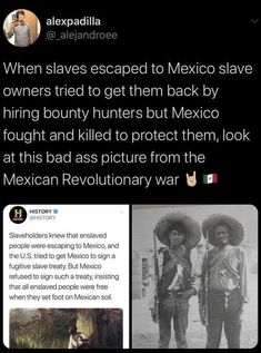 an image of two mexican men standing next to each other with the caption that reads, when slavees escaped to mexico slave owners tried to get them back by