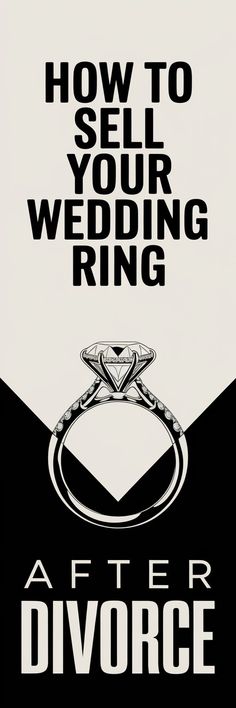 A ring, prominently displayed in the center, with the words 'HOW TO SELL YOUR WEDDING RING AFTER DIVORCE' written above it. The background is a gradient of black to white, and the ring itself is detailed with a prominent diamond at its center, surrounded by smaller diamonds on its band.