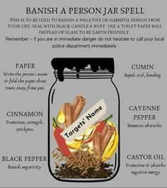 A spell to get a person out of your life Spell To Get Rid Of A Cold, Spell To Kill Someone, Breakup Spell Jar, Hoodoo Jar Spells, Bad Luck Spell Jar On Someone, Get Rid Of Sickness Spell, Banish Person Spell, Karma Spells Witchcraft Jar