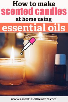 candles with the words how to make scented candles at home using essential oils