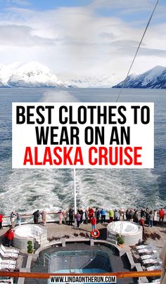 a sign that says best clothes to wear on an alaska cruise in front of the ocean