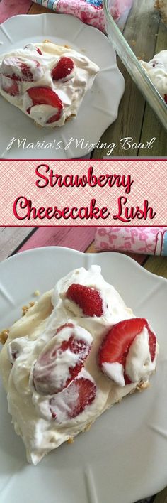 this strawberry cheesecake dish is made with fresh strawberries and whipped cream