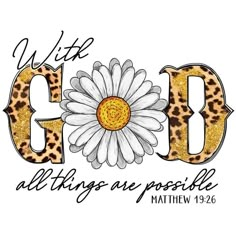 the words with god all things are possible written in gold and leopard print on a white background