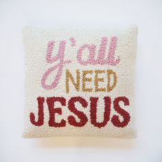 Hooked Y'all Need Jesus Pillow - Girl Be Brave Hooked Pillow, Youth Room, Knit Pillow, Southern Hospitality, Bullet Journal Writing, That One Person, Southern Charm, Christmas Delivery, Neutral Colour Palette