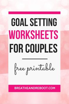 the goal setting worksheets for couples free printable