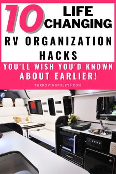 an rv with the words 10 life changing rv organization hacks you'll wish you'd know about earlier