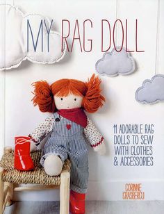 My Rag Doll Rag Doll Tutorial, Felt Toys Diy, Dolls And Daydreams, Clothes To Make, Sewing Pattern Book, Baby Doll Pattern, Cloth Dolls Handmade, Rag Doll Pattern, Doll Sewing Patterns