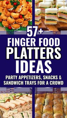 the cover of 52 finger food platters ideas party appetizers snacks and sandwich trays for a crowd