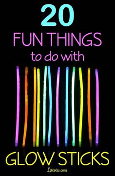 glow sticks with the words 20 fun things to do with glow sticks on it and in front