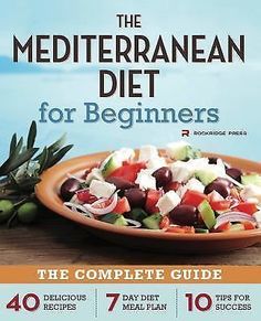 Mediterranean Diet for Beginners The Complete Guide 40 Delicious Recipes New 9781623151256 | eBay 7 Day Diet, Resep Diet, Low Carb Diets, Diet For Beginners