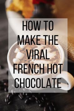 a cup of coffee with the words how to make the virtual french hot chocolate