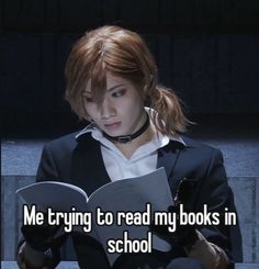 a girl reading a book with the caption me trying to read my books in school