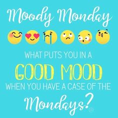 some smiley faces with the words monday, what puts you in a good mood when you have