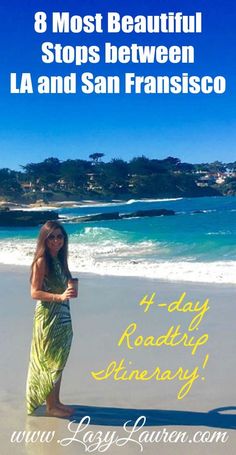 a woman standing on top of a sandy beach next to the ocean with text overlay that reads, 8 most beautiful stops between la and san francisco