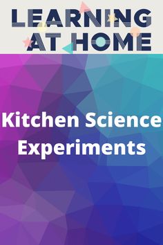 the cover of learning at home kitchen science experiments