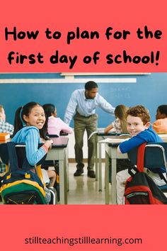 children are sitting at desks in a classroom with the words how to plan for the first day of school