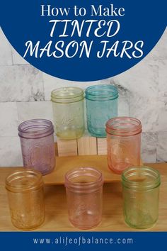 mason jars with the title how to make tinted mason jars