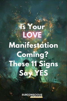 the words is your love manifestationation coming? these 11 signs say yes