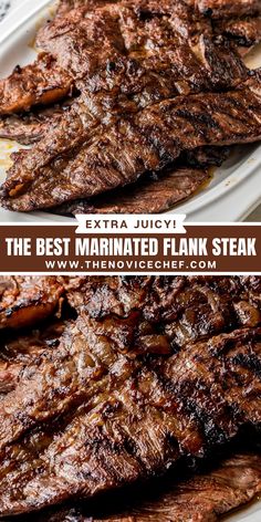 the best marinated flank steak is served on a white platter with an extra juicy title above it