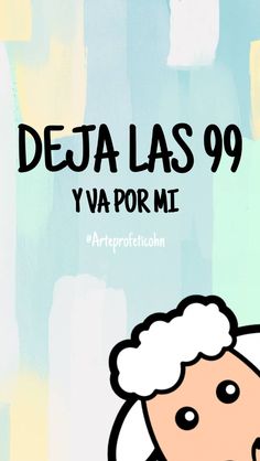 an image of a cartoon sheep with the words deja las 99 y'a pormi